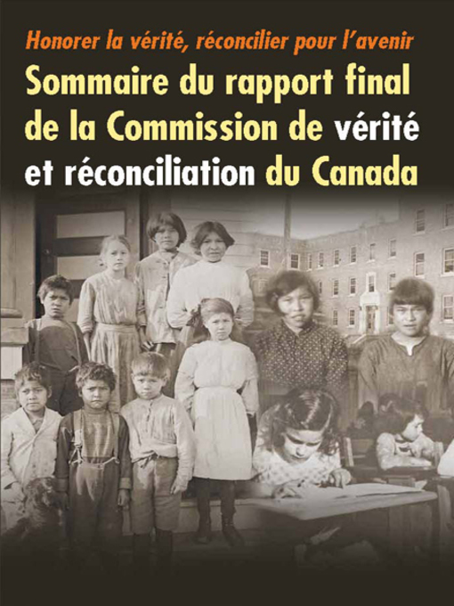 Title details for Honorer la vérité, réconcilier pour l'avenir by Commission de vérité et réconciliation du Canada - Available